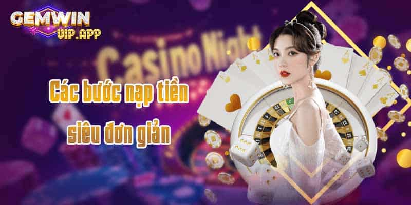 Các bước nạp tiền siêu đơn giản