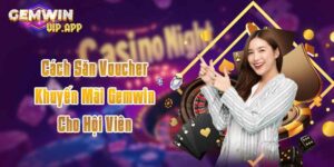 Cách săn voucher gemwin đại diện