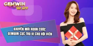 Khuyến mãi hoàn cược tại Gemwin đại diện